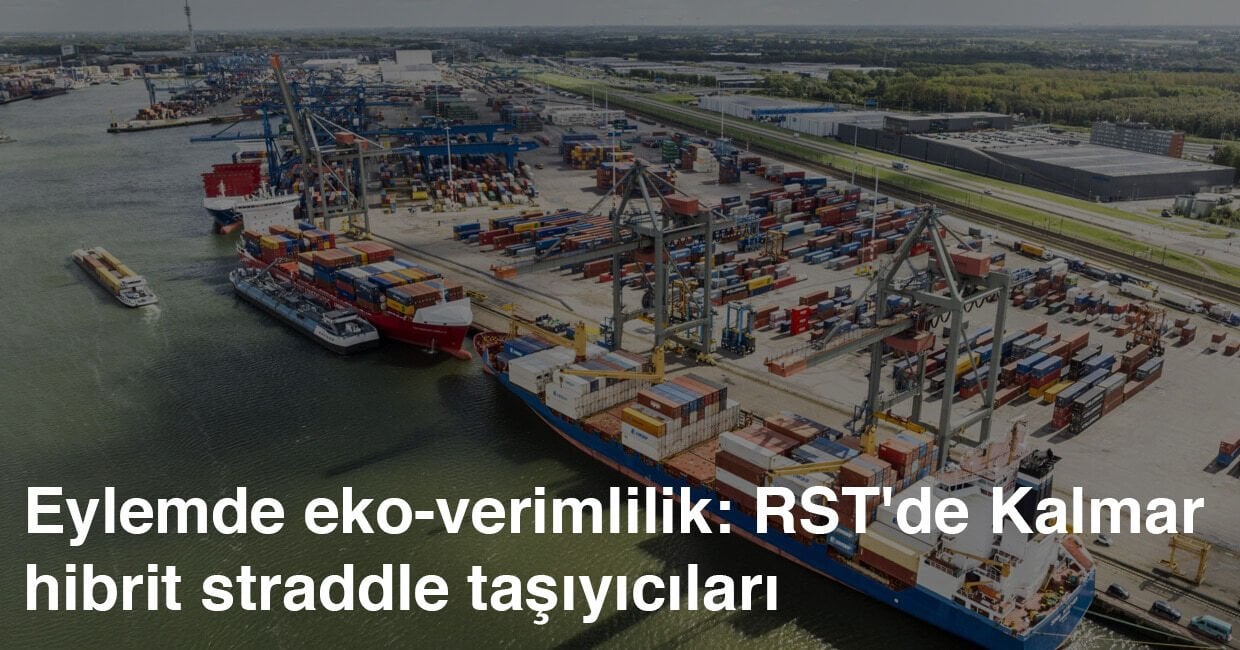 Eylemde eko-verimlilik: RST'de Kalmar hibrit straddle taşıyıcıları